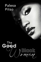 Palesa Pitso | The Good Black Woman | Taschenbuch | Englisch (2012) | Xlibris