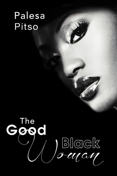 Palesa Pitso | The Good Black Woman | Taschenbuch | Englisch (2012) | Xlibris-image