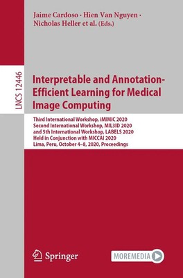 Jaime Cardoso (u. a.) | Interpretable and Annotation-Efficient Learning for...