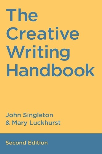 The Creative Writing Handbook by John Singleton, Mary Luckhurst - 9780333792261