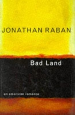 Bad Land: Eine Amerikanische Romanze Hardcover Jonathan Raban