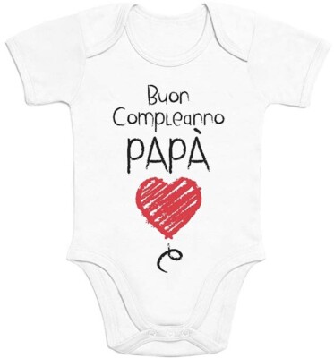 Body Pagliaccetto Neonato Buon compleanno papà festa del papà