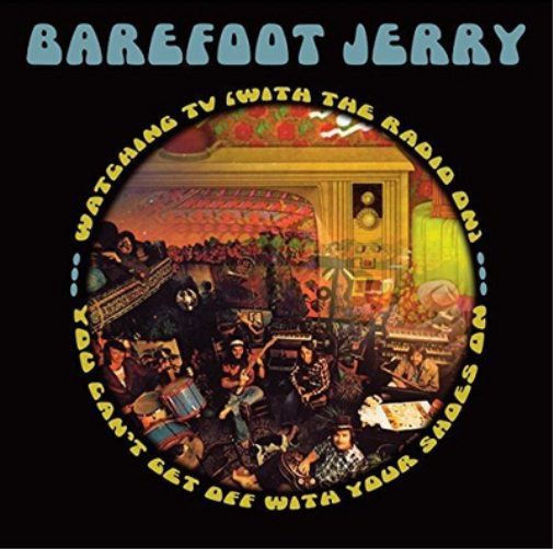 Barefoot Jerry Watchin' TV/You Can't Get Off With Your Shoes On (CD) Album