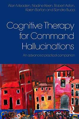 Cognitive Therapy for Command Hallucinations: An advanced practical companion...