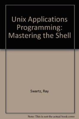 Unix Applications Programming: Mastering the Shell - Paperback - ACCEPTABLE