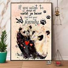 Panda If You Want To Change The World Go Home And Love Your Family Paper Post...