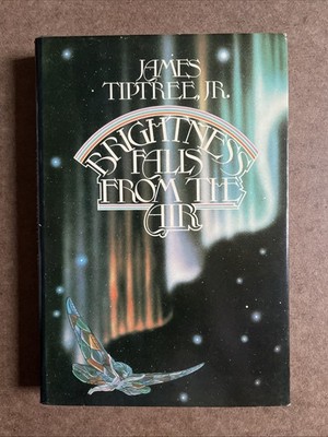 Brightness Falls From The Air by James Tiptree Jr. 1985 1st Ed 1st Print HB DJ