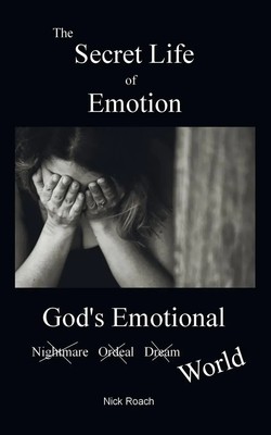 The Secret Life of Emotion God's Emotional World Nick Roach Taschenbuch Englisch