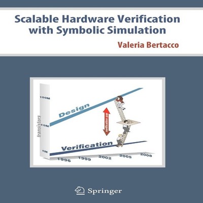 Scalable Hardware Verification with Symbolic Simulation Valeria B