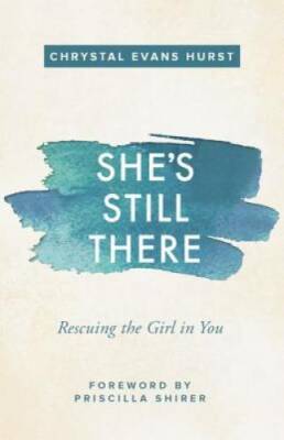 She's Still There: Rescuing the Girl in You - Paperback - GOOD