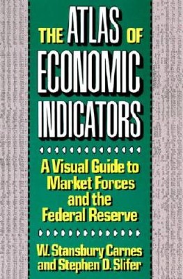 The Atlas of Economic Indicators: A Visual Guide to Market Forces, a - VERY GOOD