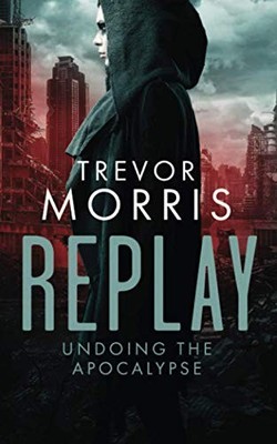 REPLAY: Undoing the Apocalypse, Morris, Trevor
