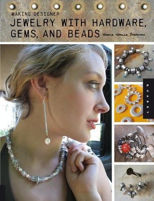 Making Designer Jewelry with Hardwa..., Sherman, Nicole