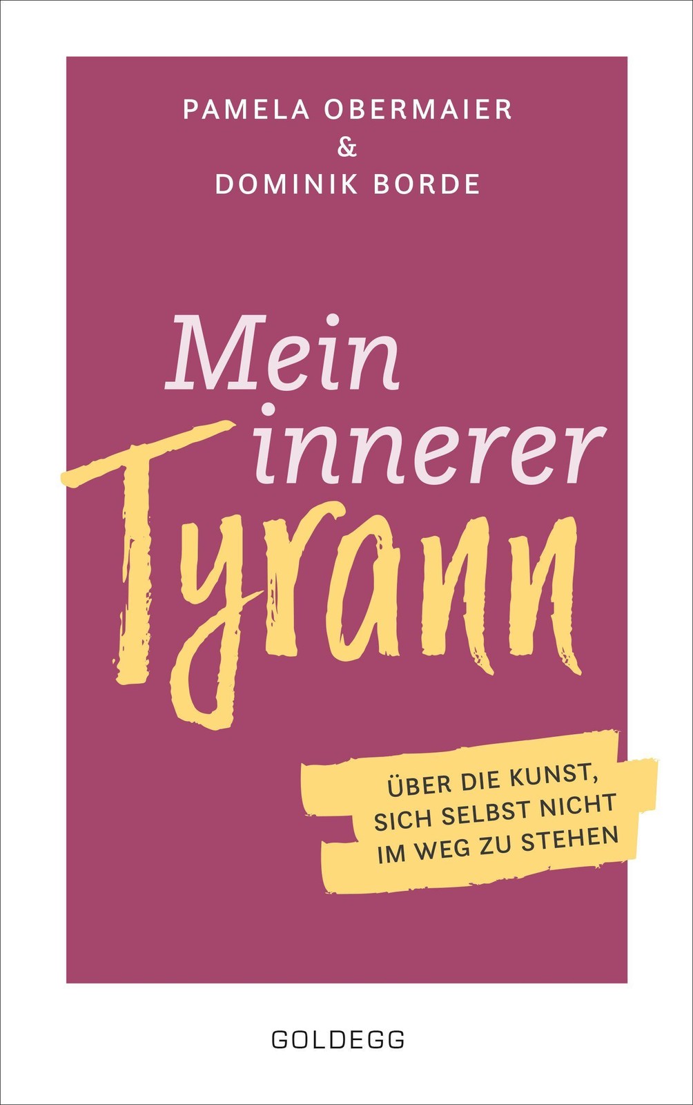 Mein innerer Tyrann. Über die Kunst, sich selbst nicht im Weg zu stehen. Fr ...