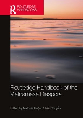 Routledge Handbook of the Vietnamese Diaspora (Routledge Handbooks) -
