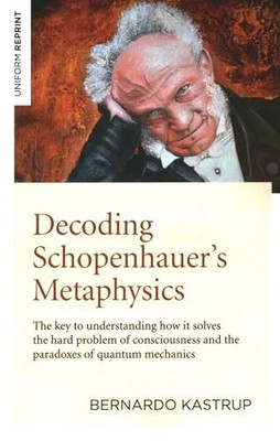 Bernardo Kastrup - Decoding Schopenhauer's Metaphysics   The key t - M245z