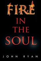 John Fca Ryan | Fire In The Soul | Taschenbuch | Englisch (2013) | Xlibris