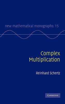 Complex Multiplication Schertz Hardback Cambridge University Press 9780521766685
