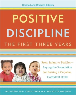 Positive Discipline: The First Three Years, Revised and Updated Edition: Fro...