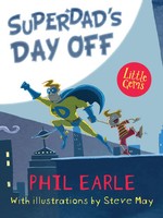 Phil Earle | Superdad's Day Off | Taschenbuch | Englisch (2017) | Little Gems