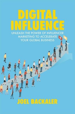 Digital Influence: Unleash the Power of Influencer Marketing to Accelerate Y...