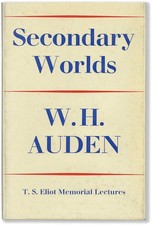W H Auden / SECONDARY WORLDS T.S.Eliot Memorial Lectures 1st Edition 1968