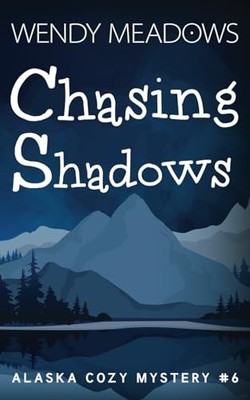 Chasing Shadows (Alaska Cozy Mystery)