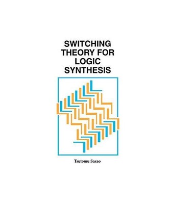 Switching Theory for Logic Synthesis, Tsutomu Sasao