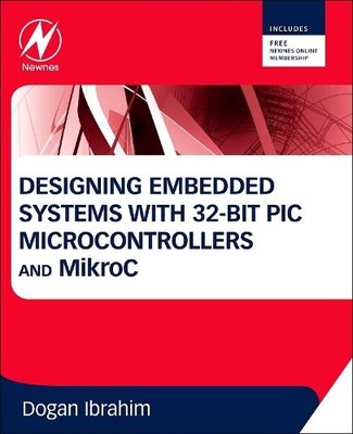 Dogan Ibrahim Designing Embedded Systems with 32-Bit PIC (Paperback) (UK IMPORT)
