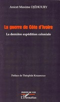 Anicet Maxime Djehoury | La Guerre De CôTe D'ivoire | Taschenbuch | FranzöSisch