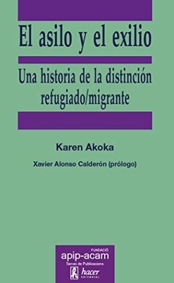 El asilo y el exilio: Una historia de la distinci�n ref - Spanish Language  NEW