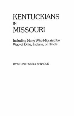 Kentuckians in Missouri by Stuart Seely Sprague: New