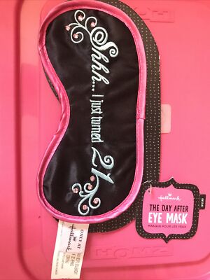 Hallmark Shhhh...I Just Turned 21 Eye Mask The Day After Eye mask