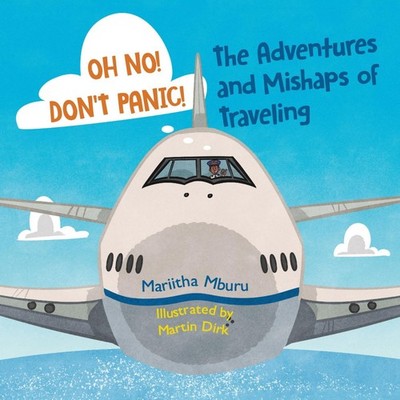 Oh No! Don't Panic! The Adventures and Mishaps of Traveling Marii