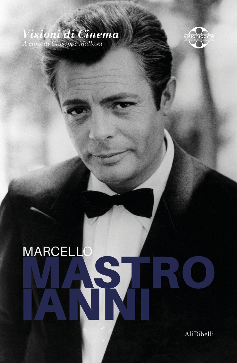 Libri Marcello Mastroianni. Quaderni Di Visioni Corte Film Festival