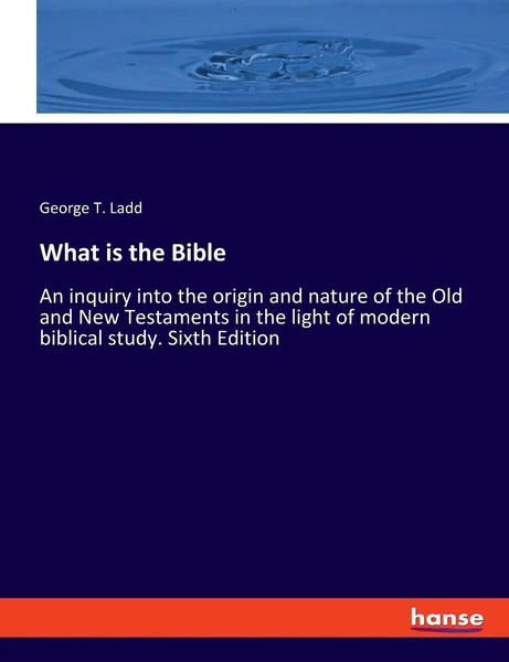 George T. Ladd | What Is The Bible | Taschenbuch | Englisch (2022) | hansebooks-image