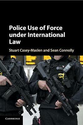 Police Use of Force under International Law Casey-Maslen Connolly Paperback
