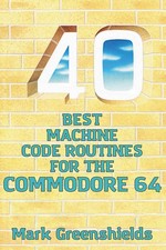 40 Best Machine Code Routines for the Commodore 64 by Mark Greenshields Paperbac