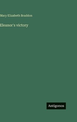 Eleanor's victory by Mary Elizabeth Braddon (German) Hardcover Book