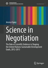 Science in Negotiation: The Role of Scientific Evidence in Shaping the United Na