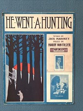 He Went A Hunting sheet music, 1907, By Jack Mahoney and Harry Von Tilzer