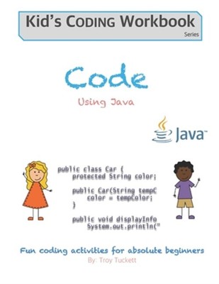 Code Using Java: Fun coding activities for absolute beginners by Tuckett, Tro...