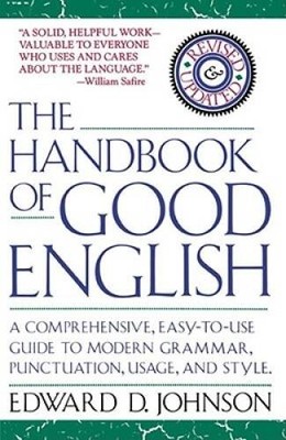 The Handbook of Good English - Paperback By Johnson, Edward - GOOD