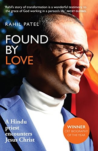 Found by Love: A Hindu Priest Encounters Jesus Christ By Rahil Patel