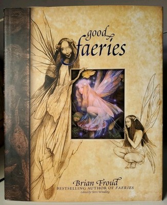 Good Faeries Bad Faeries Brian Froud 1998 HC Fantasy Art Illustrated