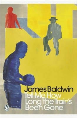 Tell Me How Long the Train's Been Gone James Baldwin