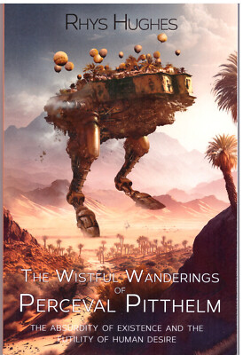 Rhys Hughes   The Wistful Wanderings of Perceval Pitthelm   free P&P