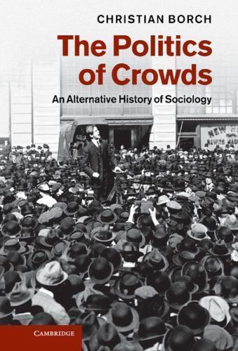The Politics Crowds An Alternative History Sociology Christian Bo… 9781107009738
