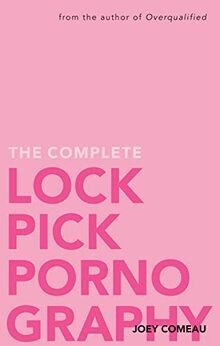 The Complete Lockpick Pornography von Comeau, Joey | Buch | Zustand sehr gut