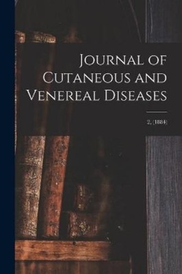 Anonymous Journal of Cutaneous and Venereal Diseases; 2, (1884) (Taschenbuch)
